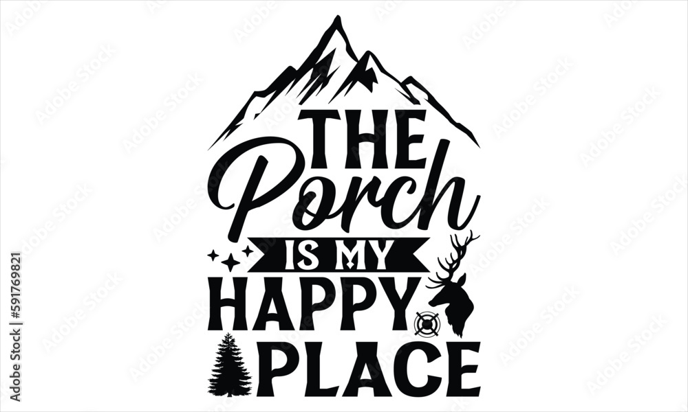 The Porch Is My Happy Place - Hunting T Shirt Design, Hand drawn lettering and calligraphy, Cutting Cricut and Silhouette, svg file, poster, banner, flyer and mug.