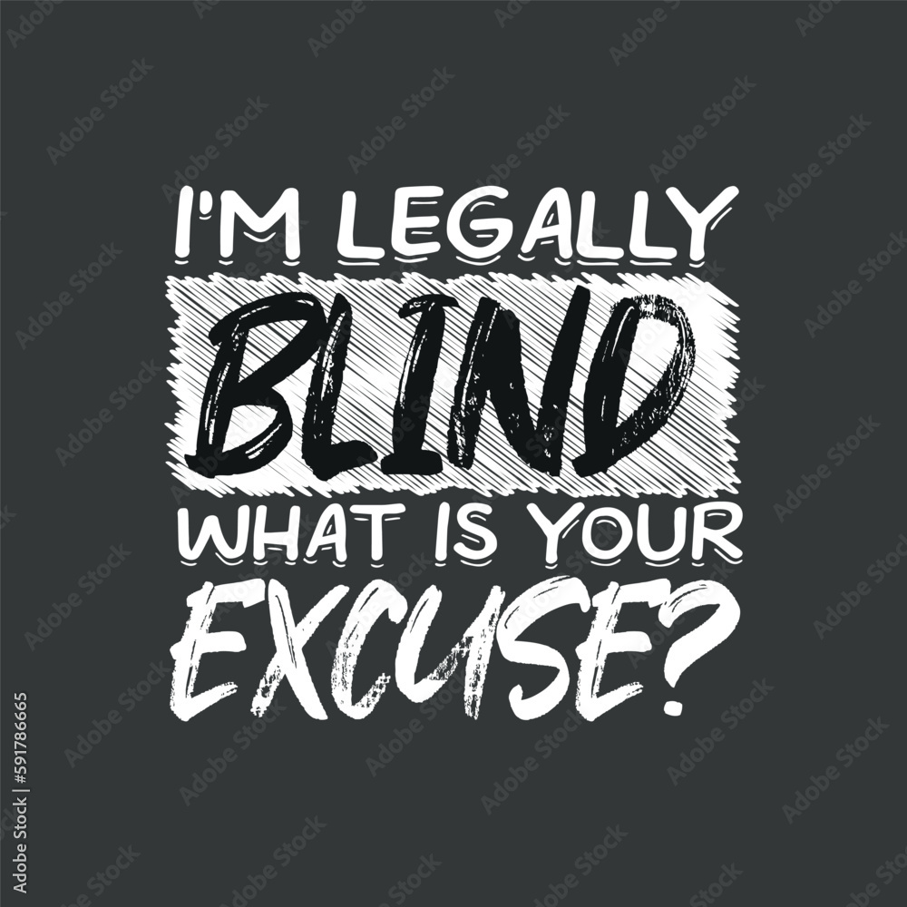 Fototapeta premium I'm Legally Blind Not Stupid Blindness Visually Impaired T-Shirt design vector, Blindness Awareness Month, 