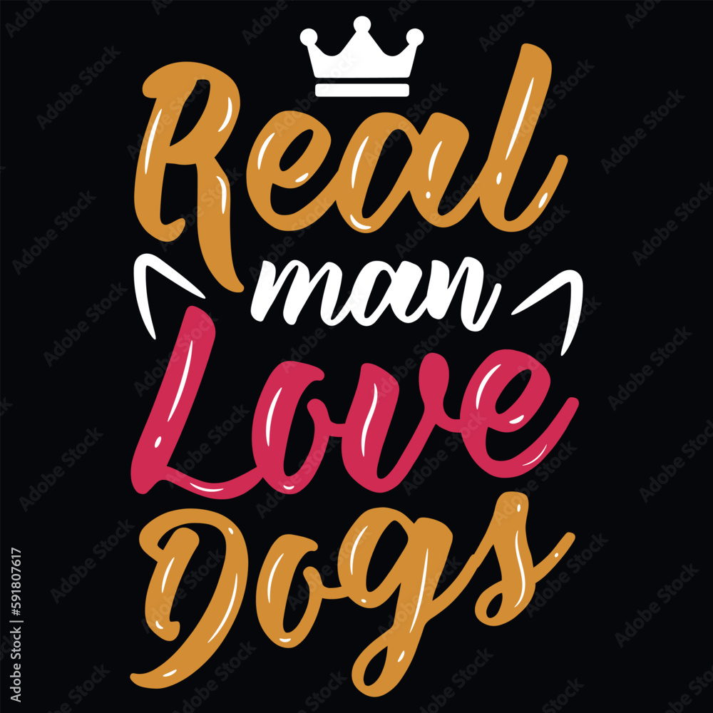 Real man love dogs typography tshirt design 