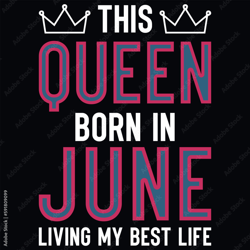 This queen born in June birthdays tshirt design 