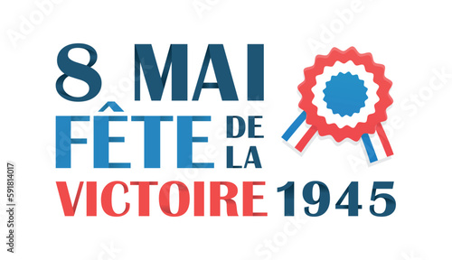 8 Mai - Fête de la Victoire 1945 - Célébration de la fin de la guerre en Europe