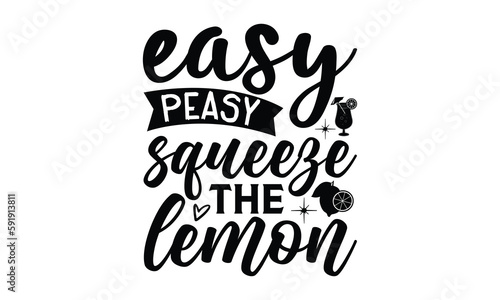 Easy peasy squeeze the lemon, Lemonade t shirt design, Handmade calligraphy vector illustration, Hand written vector sign, SVG Files for Cutting, EPS 10