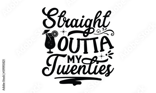 Straight outta my twenties , Lemonade t shirt design, Handmade calligraphy vector illustration, Hand written vector sign, SVG Files for Cutting, EPS 10