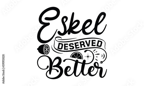 Eskel deserved better, Lemonade t shirt design, Handmade calligraphy vector illustration, Hand written vector sign, SVG Files for Cutting, EPS 10