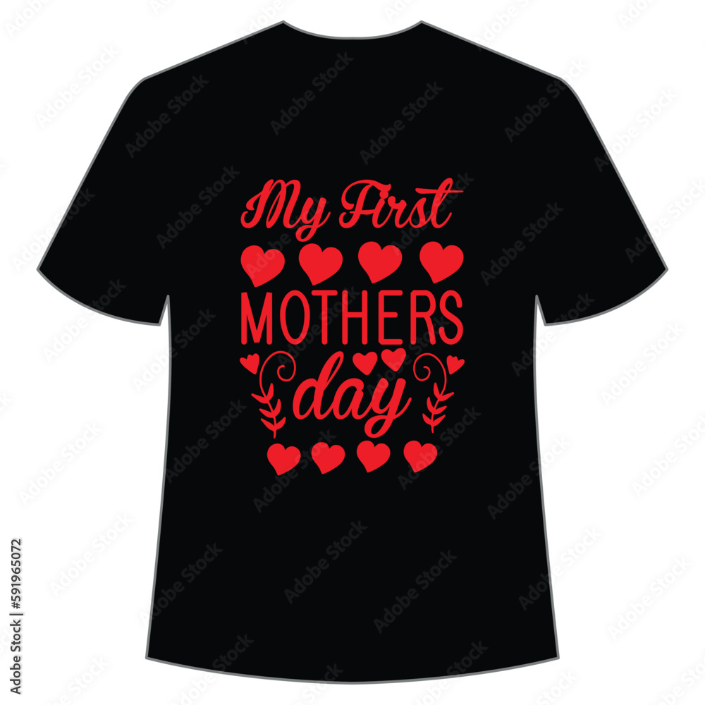 My first mothers day Happy mother's day shirt print template, Typography design for mom, mother's day, wife, women, girl, lady, boss day, birthday My first mothers day Happy mother's day shirt print template, Typography design for mom, mother's day, wife, women, girl, lady, boss day, birthday
