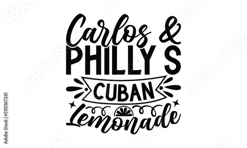 Carlos & Philly’s Cuban Lemonade- Lemonde T-Shirts Design, Hand Drawn Vintage Illustration With Hand-Lettering And Decoration Elements, SVG Files For Cutting, Eps 10.