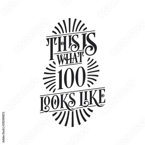 This is what 100 looks like, 100th birthday quote design