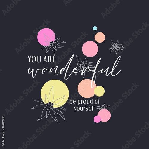 You are wonderful typography slogan for t shirt printing, tee graphic design, vector illustration.