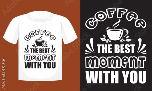 Coffee the best moment with you t-shirt design template