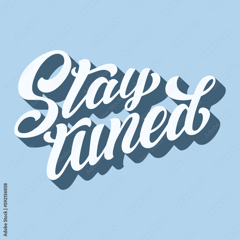 Stay tuned hand lettering with retro 3d shadow, brush calligraphy isolated on white background.