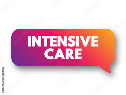 Intensive Care - is a special department of a hospital that provides intensive care medicine, text concept background