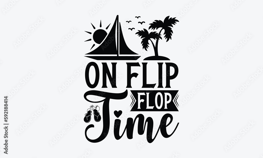 Obraz premium On flip flop time - Summer SVG Design, Modern calligraphy, Vector illustration with hand drawn lettering, posters, banners, cards, mugs, Notebooks, white background.