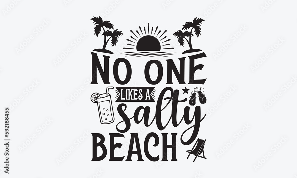 No one likes a salty beach - Summer SVG Design, Hand drawn vintage illustration with lettering and decoration elements, used for prints on bags, poster, banner, pillows. No one likes a salty beach - Summer SVG Design, Hand drawn vintage illustration with lettering and decoration elements, used for prints on bags, poster, banner, pillows.