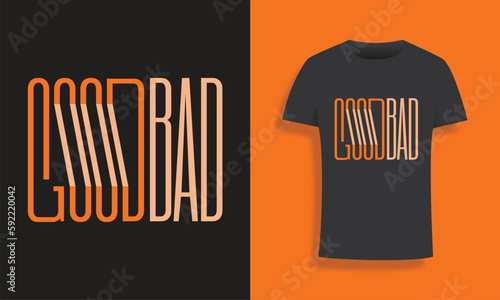 Good bad t-shirt design, minimalist t-shirt design, typography t-shirt design