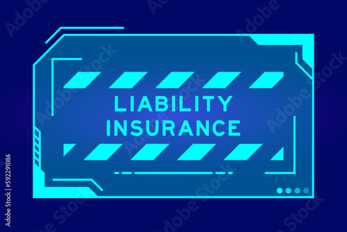 Futuristic hud banner that have word liability insurance on user interface screen on blue background