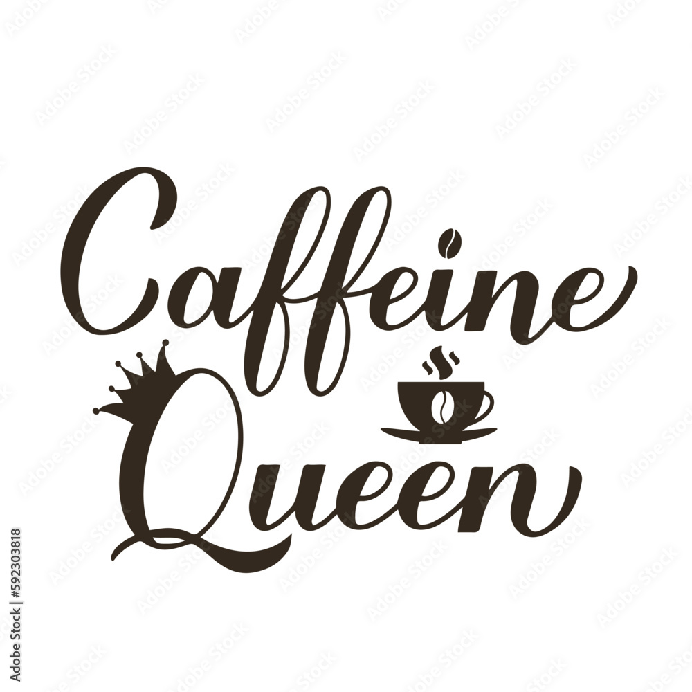 Caffeine queen calligraphy hand lettering. Funny coffee quote. Kitchen sign. Vector template for banner, typography poster, mug, sticker, shirt, etc