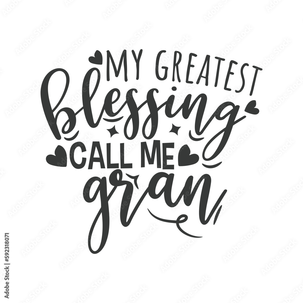 My Greatest Blessing Call Me Gran. Hand Lettering And Inspiration Positive Quote. Hand Lettered Quote. Modern Calligraphy. My Greatest Blessing Call Me Gran. Hand Lettering And Inspiration Positive Quote. Hand Lettered Quote. Modern Calligraphy.