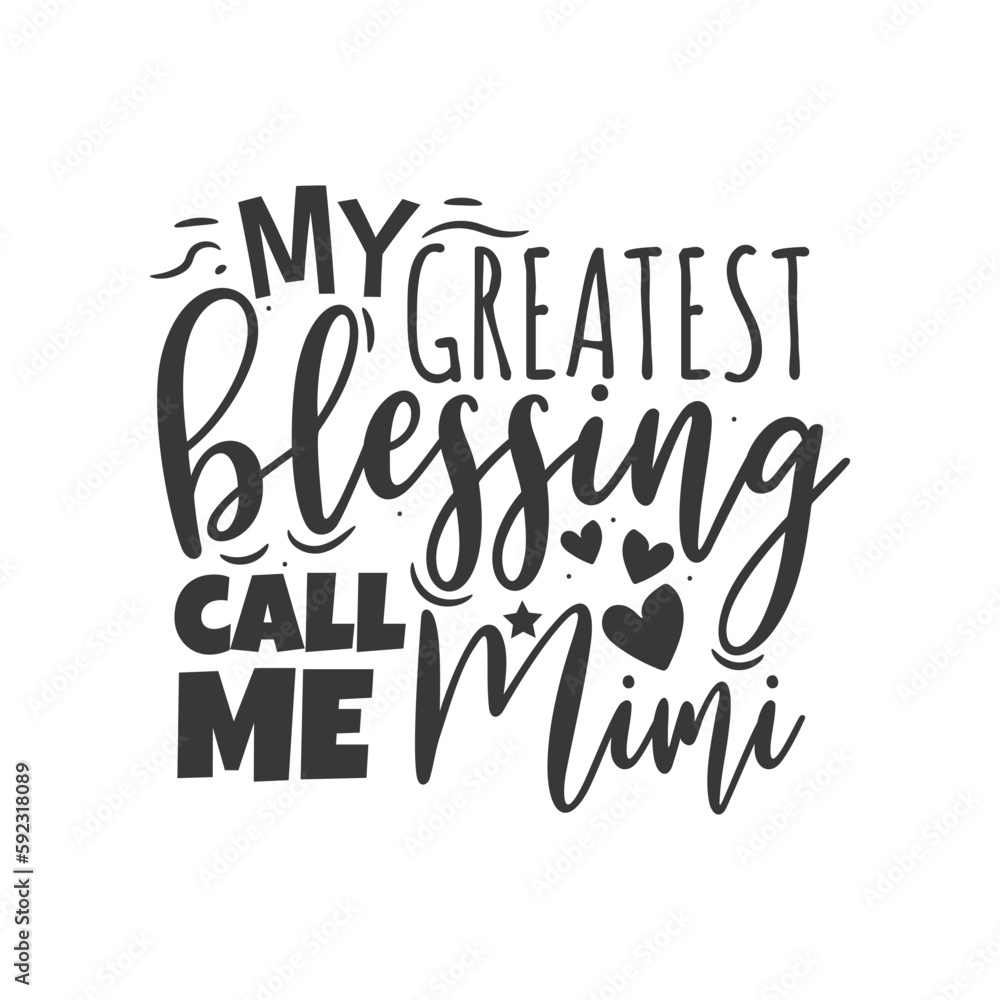 My Greatest Blessing Call Me Mimi. Hand Lettering And Inspiration Positive Quote. Hand Lettered Quote. Modern Calligraphy. My Greatest Blessing Call Me Mimi. Hand Lettering And Inspiration Positive Quote. Hand Lettered Quote. Modern Calligraphy.