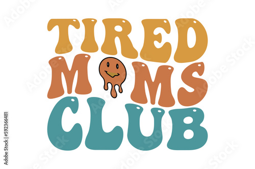 Tired moms club retro wavy SVG t-shirt designs
