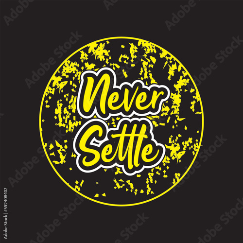 Never settle motivational and inspirational lettering circle colorful style text typography with grunge effect t shirt design on white background 