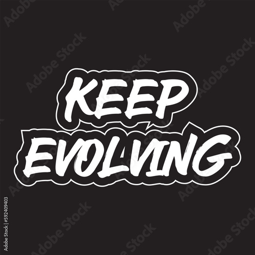 Keep evolving motivational and inspirational lettering text typography t shirt design on black background 