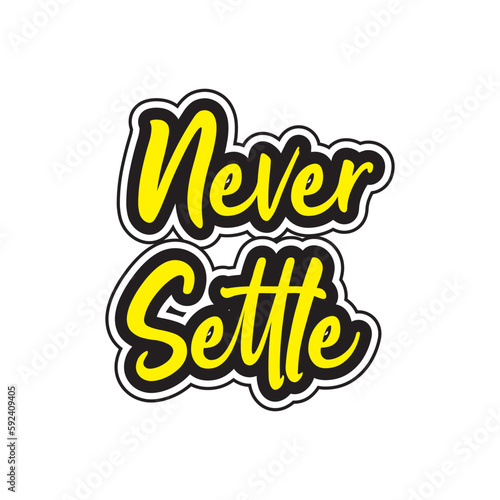 Never settle motivational and inspirational lettering colorful style text typography t shirt design on white background 