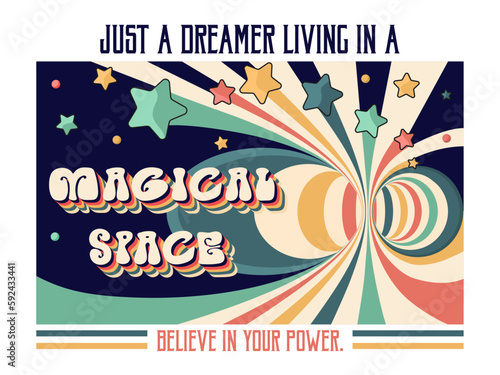 Just a dreamer living in a magical space believe in your power.Motivational groovy style quote on outer space background in flat style with retro elements for print,t-shirt,poster.Vector illustration.
