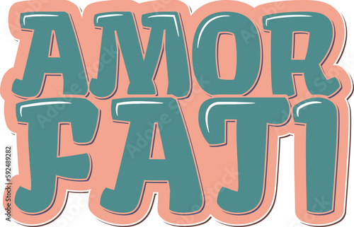 Lettering design featuring the philosophical concept of "Amor Fati", meaning "love your fate"