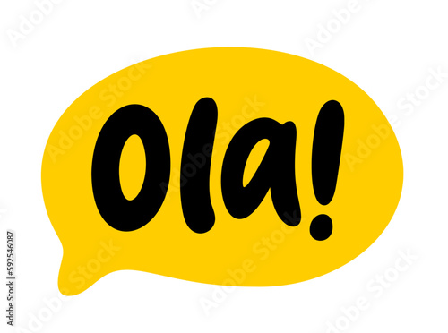 OLA speech bubble. Ola text. Portugese word for hello, Hand drawn quote. lettering art. Doodle phrase. Vector illustration for print on shirt, card, poster, tee. Black, yellow on white background photo