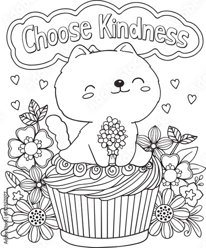 Choose Kindness. Cute animal cartoons with a cup cake and flower art. Hand drawn with inspirational words. Doodles art for Valentine's Day or Greeting cards. Coloring book for adults and kids