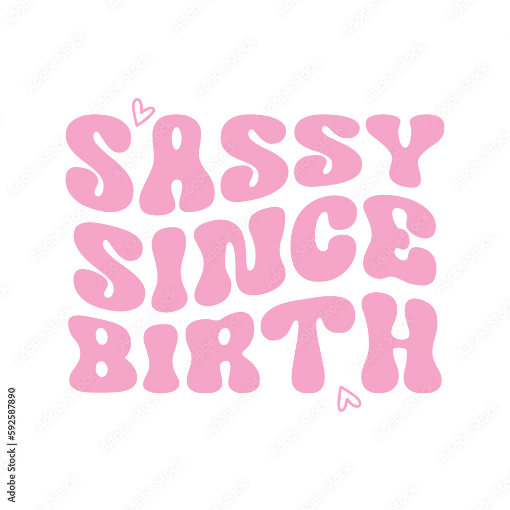 Sassy since birth