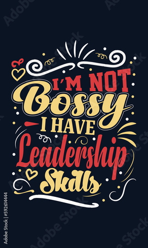 I am not a bossy I have leadership skill t shirt design