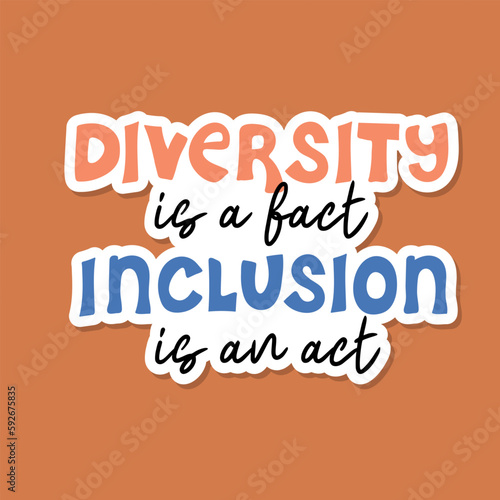 Diversity is a fact, inclusion is an act. Diversity, inclusion and equity concept. Racial equality and anti-racism. Multicultural society. Vector sticker