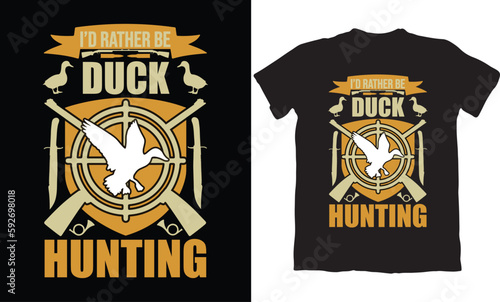 I'D RATHER BE DUCK HUNITNG-HUNTING T-SHIRT DESIGN GRAPHIC