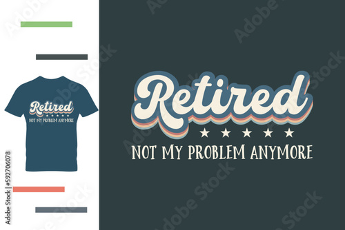  Best t shirt design for retired people 