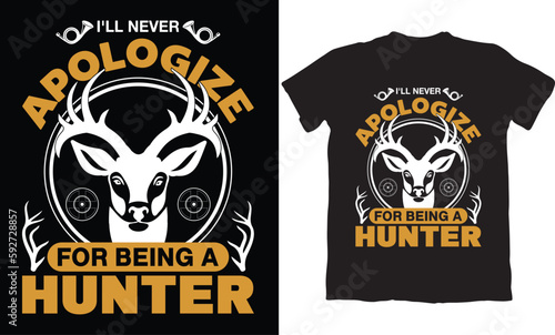 I'LL NEVER APOLOGIZE FOR BEING A HUNTER-HUNTING T-SHIRT DESIGN GRAPHIC