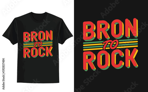 bron to rock t shirt design with words photo