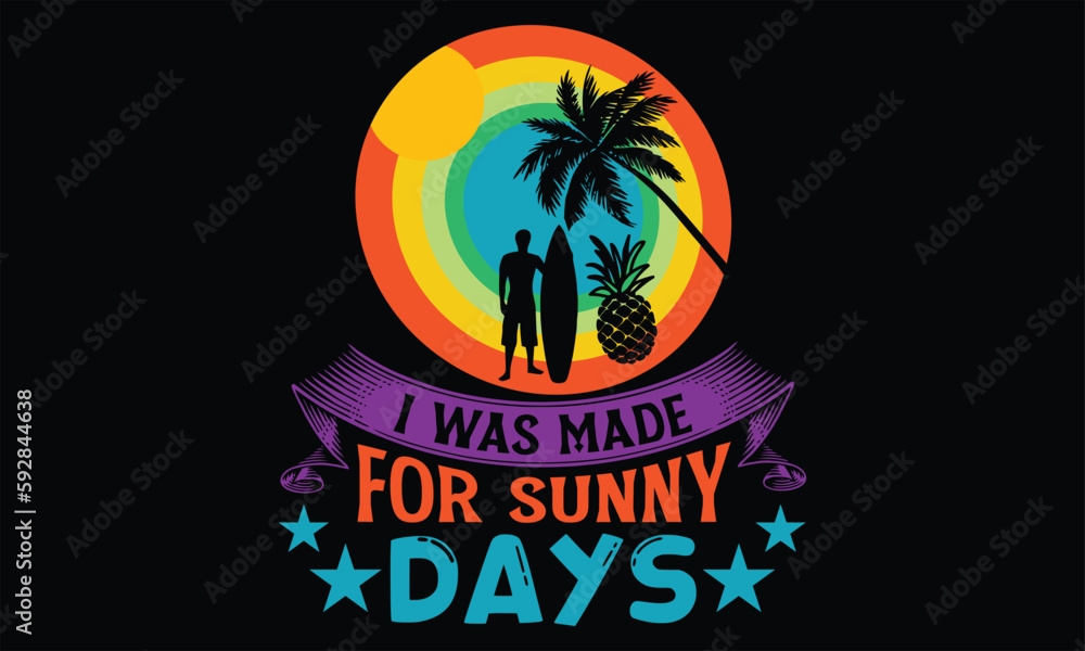 I was made for sunny days - Summer SVG Design, Hand lettering inspirational quotes isolated on white background, used for prints on bags, poster, banner, flyer and mug, pillows.