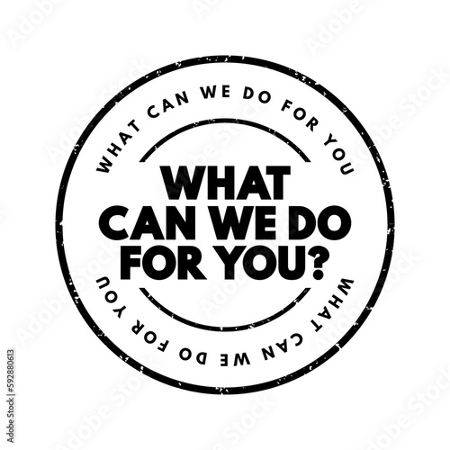 What Can We Do For You question text stamp, concept background