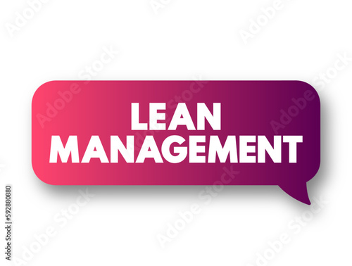 Lean Management is an approach to managing an organization that supports the concept of continuous improvement, text concept background