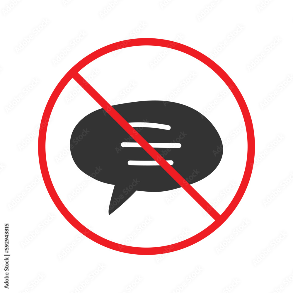 Forbidden Prohibited Warning, caution, attention, restriction label danger. No Bubble chat vector icon. Do not use Chat flat sign design. SMS chat symbol pictogram. Stop chatting Forbidden Prohibited Warning, caution, attention, restriction label danger. No Bubble chat vector icon. Do not use Chat flat sign design. SMS chat symbol pictogram. Stop chatting