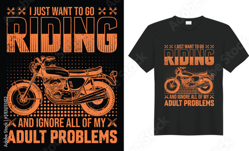 Motorbike vector t-shirt design. I JUST WANT TO GO RIDING AND IGNORE ALL OF MY ADULT PROBLEMS