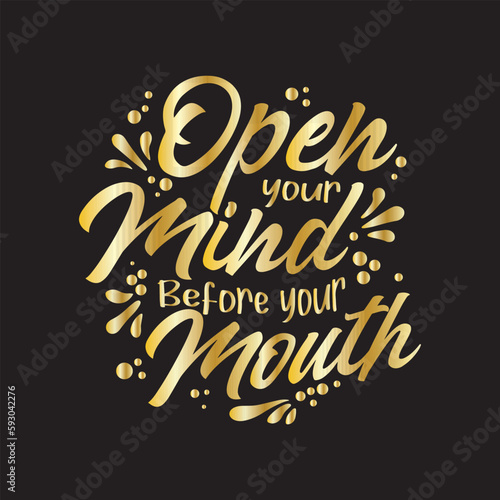 A gold typography quotes open your mind before your mouth with black background premium vector