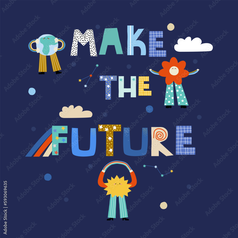 Make the future. Childish print with slogan. Vector hand drawn illustration.
