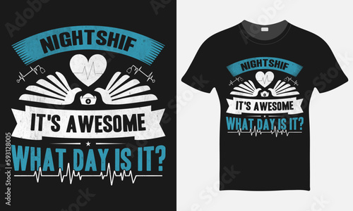 Night Shift It's Awesome What Day Is It - Nurse Cap Vector Tshirt - Nurse T-shirt Design Template - Print photo