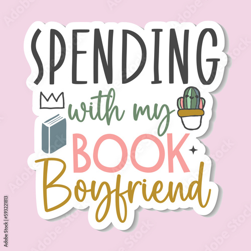 Spending with my book boyfriend sticker