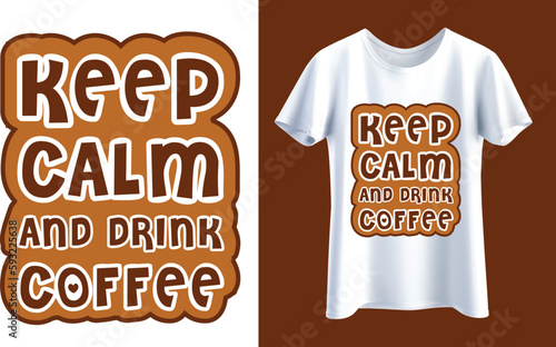 Keep calm and drink coffee T-shirt design 