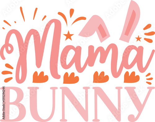 Mama Bunny typography tshirt and SVG Designs for Clothing and Accessories