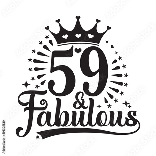 59 and Fabulous , fifty nine Birthday, typography lettering design with inspirational quotes photo