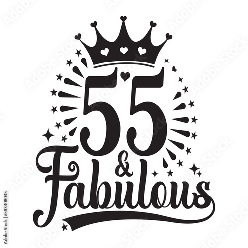 55 and Fabulous , fifty five Birthday, typography lettering design with inspirational quotes